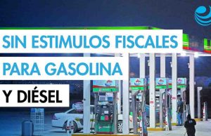 Por tercera semana consecutiva dejan sin estímulos fiscales a las gasolinas y el diésel